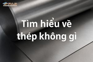 Thép không gỉ là gì? Tổng hợp ký hiệu inox thông dụng tại Việt Nam