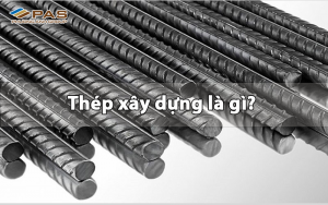 Thép xây dựng là gì? Công dụng của thép trong xây dựng hiện nay