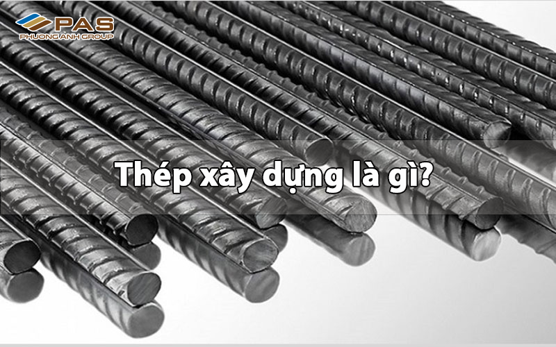 Thép xây dựng là gì? Công dụng của thép trong xây dựng hiện nay